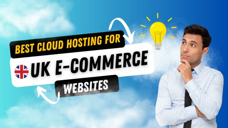Best Cloud Hosting for E-commerce Websites in the UK: Top Providers and Features Compared